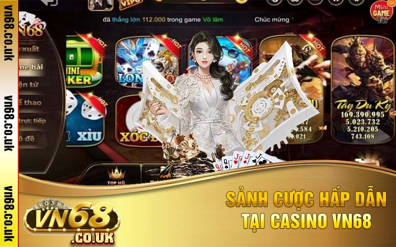 Sảnh cược hấp dẫn tại casino VN68 