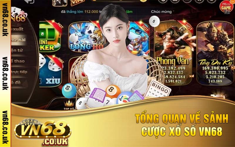 Tổng quan về sảnh cược xổ số VN68 